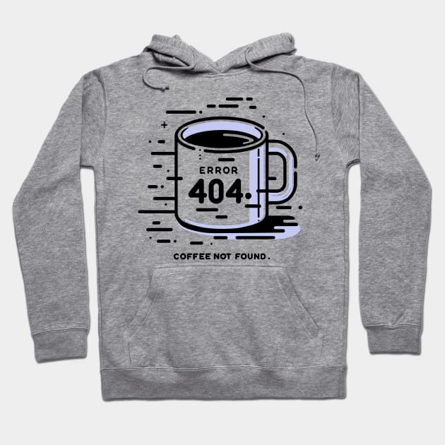 Error 404 Coffee Not Found Hoodie by Francois Ringuette